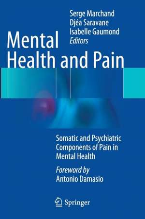 Mental Health and Pain: Somatic and Psychiatric Components of Pain in Mental Health de Serge Marchand