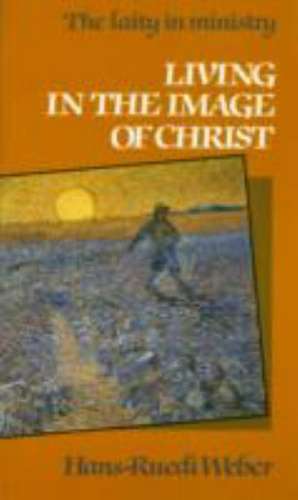 Living in the Image of Christ: The Laity in Ministry de Hans-Ruedi Weber