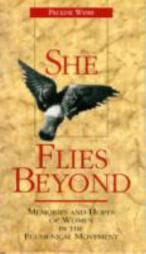 She Flies Beyond: Memories and Hopes of Women in the Ecumenical Movement-#56 de Pauline Webb