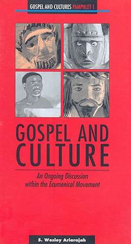 Gospel and Culture: An Ongoing Discussion Within the Ecumenical Movement de S Wesley Ariarajah