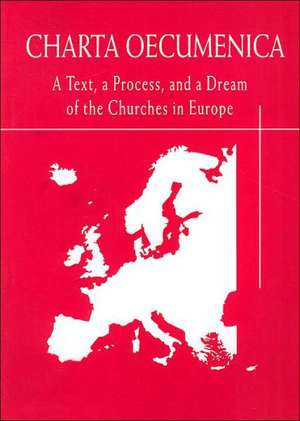 Charta Oecumenica: A Text, a Process, and a Dream of the Churches in Europe de Sarah Numico