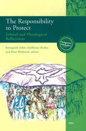 The Responsibility to Protect: Ethical and Theological Reflections de Semegnish Asfaw