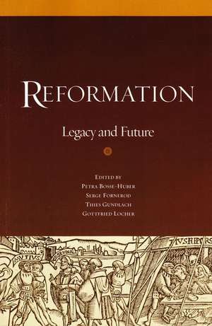 Reformation: Legacy and Future de Petra Bosse-Huber