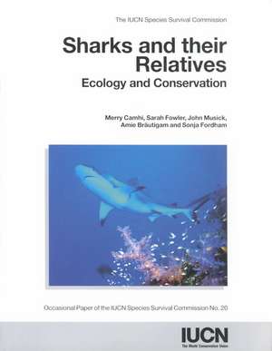 Sharks and their Relatives: Ecology And Conservation de Merry Camhi