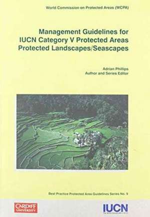 Management Guidelines for IUCN Category V Protected Areas: Protected Areas Protected Landscapes / Seascapes, de Adrian Phillips