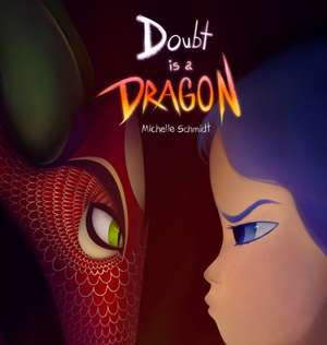 Doubt is a Dragon de Michelle Schmidt