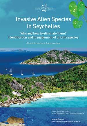 Invasive Alien Species in Seychelles: Why and How to Eliminate Them? Identification and Management of Priority Species de Gérard Rocamora