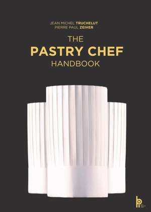 The Pastry Chef Handbook de Pierre Paul Zeiher