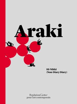 Nobuyoshi Araki: Hi-Nikki (Non-Diary Diary) de Nobuyoshi Araki