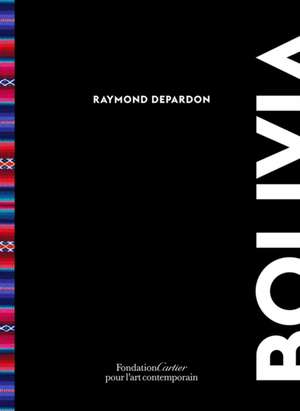 Raymond Depardon: Bolivia de Raymond Depardon