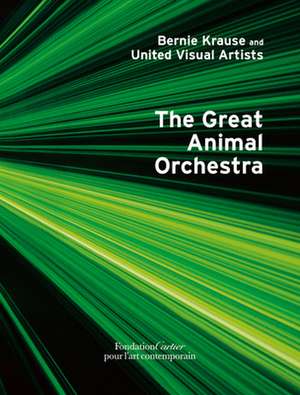 Bernie Krause: The Great Animal Orchestra de Hans Ulrich Obrist