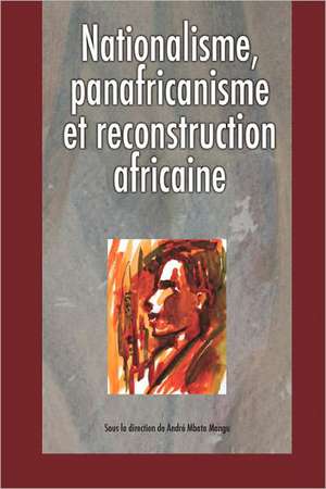 Nationalisme Panafricanisme Et Reconstru de Andre Mangu