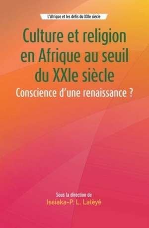 Culture et religion en Afrique au seuil du XXIe siècle de Issiaka-P. Latoundji Lalèyê