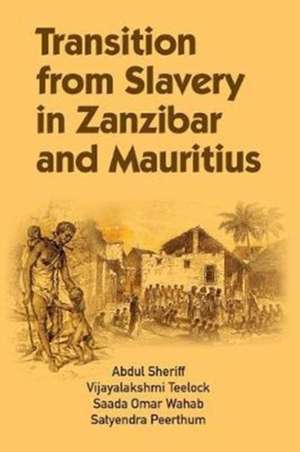 Transition from Slavery in Zanzibar and Mauritius de Abdul Sheriff