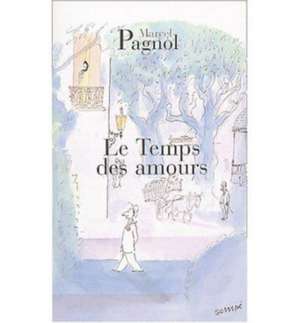 Le Temps Des Amours de Marcel Pagnol