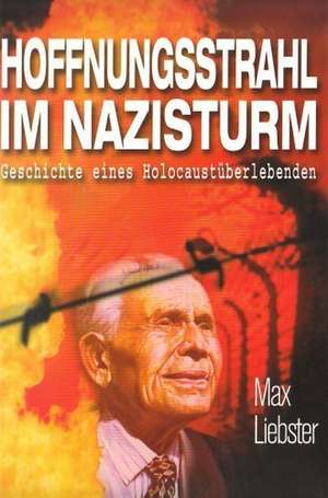 Hoffnungsstrahl im Nazisturm de Max Liebster