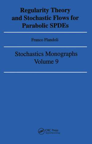 Regularity Theory and Stochastic Flows for Parabolic ISPDES de Franco Flandoli