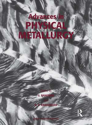 Advances in Physical Metallurgy de Anirban Banerjee