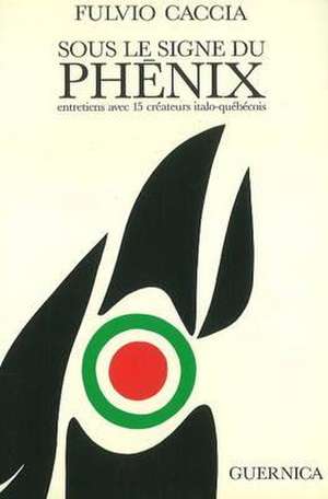 Sous Le Signe Du Phenix de Fulvio Caccia