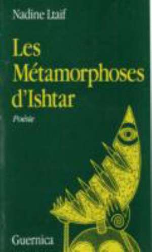 Les Metamorphoses D'Ishtar de Ltaif