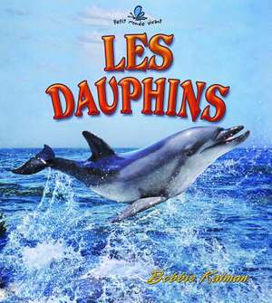 Les Dauphins de Bobbie Kalman