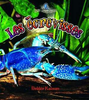 Les 'Crevisses (the Life Cycle of a Crayfish) de Bobbie Kalman