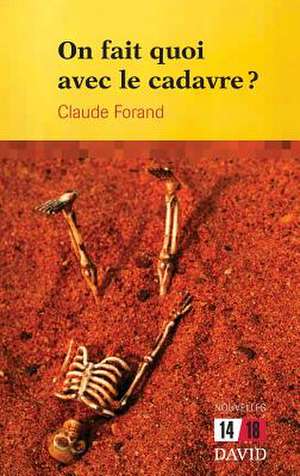 On fait quoi avec le cadavre? de Claude Forand