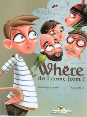 Where do I come from? de Dominique Curtiss