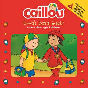 Caillou, Emma's Extra Snacks: Living with Diabetes de Anne Paradis