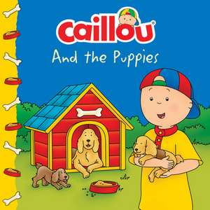 Caillou and the Puppies de Carine Laforest