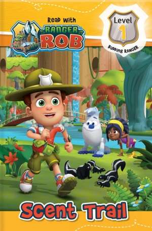 Read with Ranger Rob: Scent Trail (Level 1: Budding Ranger) de Nelvana Ltd