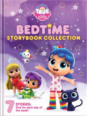 True and the Rainbow Kingdom: Bedtime Storybook Collection