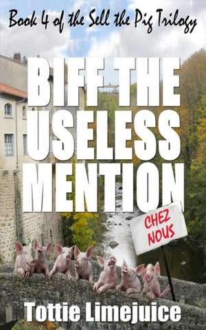 Biff the Useless Mention de Tottie Limejuice