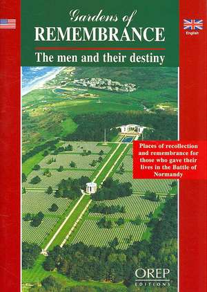 Gardens of Remembrance: The Men and Their Destiny de Orep Editions