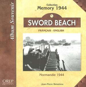 Sword Beach: Normandie 1944 de Jean-Pierre Benamou