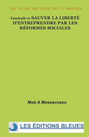 Sauver La Liberte D'Entreprendre Par Les Reformes Sociales