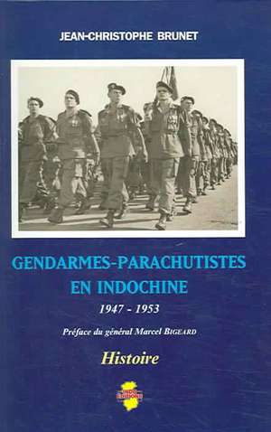 Gendarmes-Parachutistes En Indochine de J. Brunet