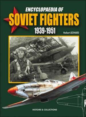 Encyclopaedia of Soviet Fighters 1939-1951 de Herbert Lonard