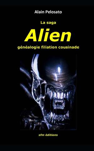 La saga Alien de Alain Pelosato