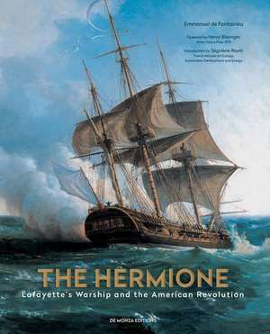 The Hermione: Lafayette's Warship and the American Revolution de Emmanuel De Fontainieu