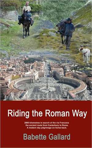 Riding the Roman Way de Babette Gallard