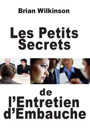 Les Petits Secrets de L'Entretien D'Embauche: Une Question de Sens