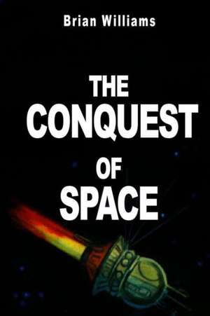 The Conquest of Space: Rockets and Space Travel