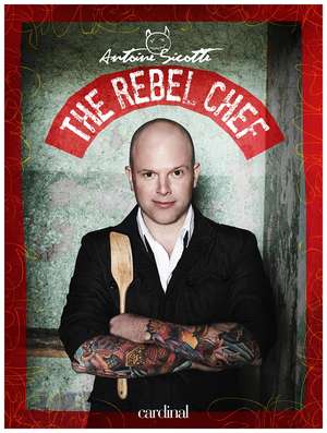 The Rebel Chef de Gilbert Sicotte