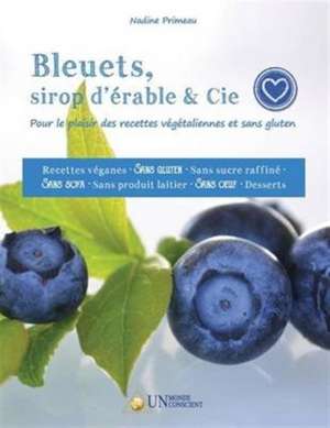 Bleuets, sirop d'érable & Cie de Nadine Primeau