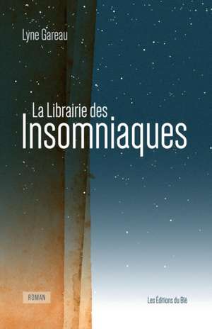 La Librairie des Insomniaques de Lyne Gareau