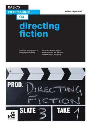 Basics Film-Making 03: Directing Fiction de Professor or Dr. Robert Edgar