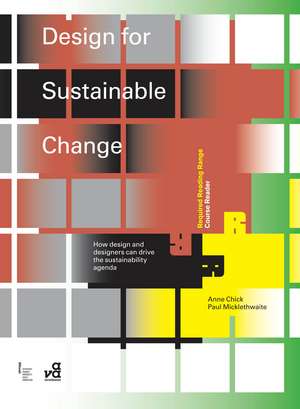 Design for Sustainable Change: How Design and Designers Can Drive the Sustainability Agenda de Anne Chick