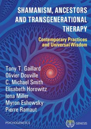 Shamanism, Ancestors and Transgenerational Therapy de Tony T. Gaillard