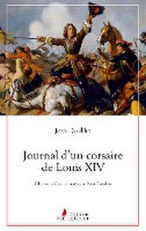 Journal d'un corsaire de Louis XIV de Jean Doublet